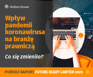 Wolters Kluwer - Raport Future Ready Lawyer 2020: pandemia przyspieszy rewolucję technologiczną branży prawniczej